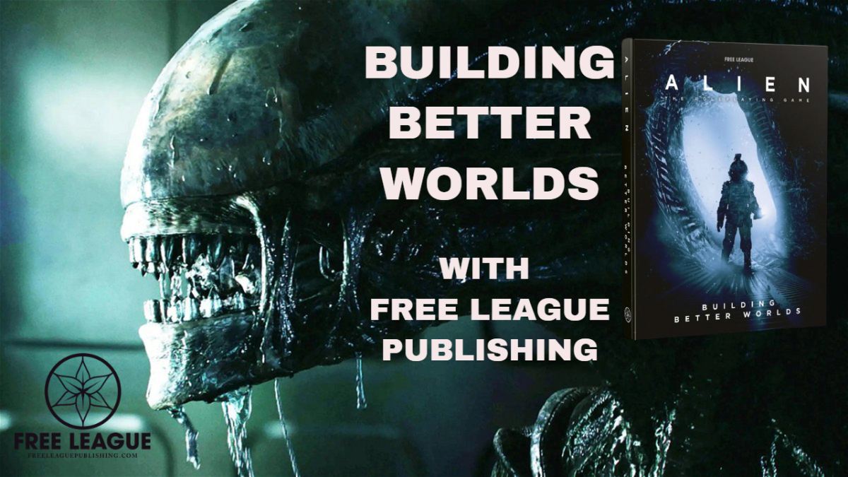 Building Better Worlds with the Alien Roleplaying Game. Free League Publishing